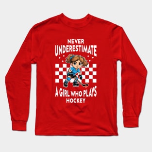 Never Underestimate A Girl Who Plays Hockey Long Sleeve T-Shirt